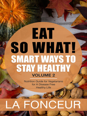 cover image of Eat So What! Smart Ways to Stay Healthy Volume 2